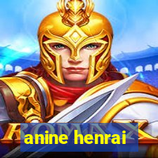 anine henrai